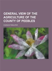 General View of the Agriculture of the County of Peebles,1230405119,9781230405117