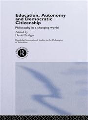 Education, Autonomy and Democratic Citizenship Philosophy in a Changing World,0415153344,9780415153348