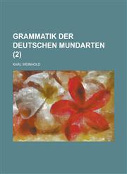 Grammatik Der Deutschen Mundarten (2 ),1153465558,9781153465557