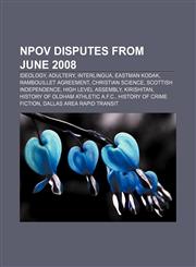 NPOV disputes from June 2008 Ideology, Adultery, Interlingua, Eastman Kodak, Rambouillet Agreement, Christian Science, Scottish independence,1157694888,9781157694885