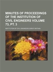 Minutes of proceedings of the Institution of Civil Engineers Volume 73, pt. 3,1154279235,9781154279238