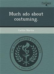 Much ado about costuming.,124355097X,9781243550972