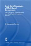 Cost-Benefit Analysis of Multi-Level Government The Case of EU Cohesion Policy and of US Federal Investment Policies,0415568218,9780415568210