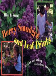 Berry Smudges and Leaf Prints Finding and Making Colors from Nature,0525461396,9780525461395