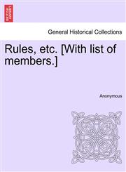 Rules, etc. [With list of members.],1241321299,9781241321291