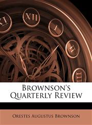 Brownson's Quarterly Review,1145669107,9781145669109