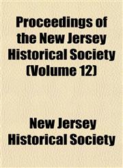Proceedings of the New Jersey Historical Society (Volume 12),1153105985,9781153105989
