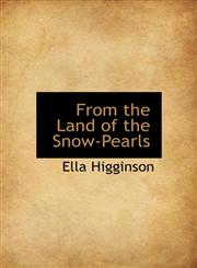 From the Land of the Snow-Pearls,1140023284,9781140023289