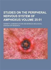 Studies on the Peripheral Nervous System of Amphioxus Volume 25-51,1230323848,9781230323848