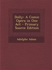 Dolly A Comic Opera in One Act - Primary Source Edition,1287605915,9781287605911