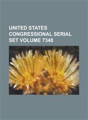 United States Congressional Serial Set Volume 7348,1234059843,9781234059842