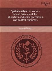 Spatial analyses of vector-borne disease risk for allocation of disease prevention and control resources.,1243733128,9781243733122