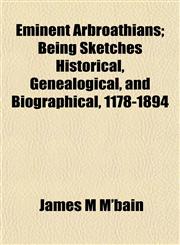 Eminent Arbroathians; Being Sketches Historical, Genealogical, and Biographical, 1178-1894,1154693732,9781154693737