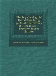 Boys' and Girls' Herodotus; Being Parts of the History of Herodotus;,1289806586,9781289806583