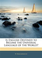 Is English Destined to Become the Universal Language of the World?,1141575418,9781141575411