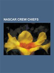 NASCAR Crew Chiefs Junie Donlavey, Smokey Yunick, Chad Knaus, Ray Evernham, Andy Petree, Steve Addington, Waddell Wilson, Lance McGrew, D,1230541659,9781230541655