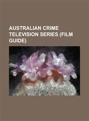 Australian Crime Television Series (Film Guide) Bellamy (TV Series), Blackjack (Telemovie), Bluey (TV Series), Blue Heelers, Blue Murder (Mini-Series,1156011612,9781156011614