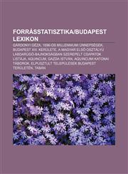 Forrasstatisztikabudapest Lexikon Gardonyi Geza, 1896-OS Millenniumi Unnepsegek, Budapest XIII. Kerulete,1233357298,9781233357291