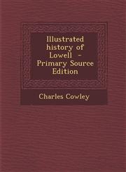 Illustrated History of Lowell - Primary Source Edition,1287871720,9781287871729