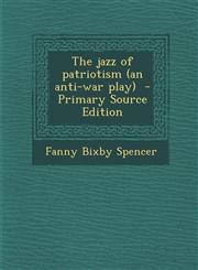 Jazz of Patriotism (an Anti-War Play),1289852901,9781289852900