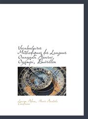 Vocabulaires Méthodiques des Langues Ouayana Aparaï, Oyampi, Émérillon,1116952211,9781116952216