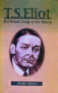 T.S. Eliot A Critical Study of His Poetry 1st Edition,8178900254,9788178900254