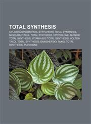 Total synthesis Cylindrospermopsin, Strychnine total synthesis, Nicolaou Taxol total synthesis, Epothilone, Quinine total synthesis,1155287819,9781155287812