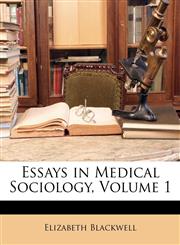 Essays in Medical Sociology, Volume 1,1148934642,9781148934648
