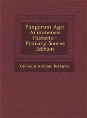 Fungorum Agri Ariminensis Historia - Primary Source Edition,1293848050,9781293848050