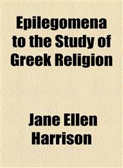Epilegomena to the Study of Greek Religion,1154479528,9781154479522