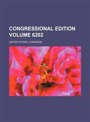 Congressional edition Volume 6202,1231052384,9781231052389