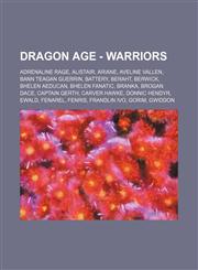Dragon Age - Warriors Adrenaline Rage, Alistair, Ariane, Aveline Vallen, Bann Teagan Guerrin, Battery, Beraht, Berwick, Bhelen Aeducan, Bhelen Fanatic, Branka, Brogan Dace, Captain Qerth, Carver Hawke, Donnic Hendyr, Ewald, Fenarel, Fenris, Frandlin Ivo,,1234654210,9781234654214