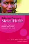 Reflective Practice in Mental Health Advancing Psychosocial Practice with Children and Adults,1849050295,9781849050296