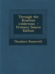 Through the Brazilian Wilderness,128980995X,9781289809959