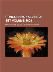 Congressional Serial Set Volume 5609,1235858502,9781235858505