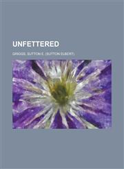 Unfettered,1236736249,9781236736246