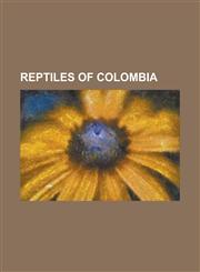 Reptiles of Colombia Amastridium Veliferum, Anomalepis Colombia, Blue Anole, Boa Constrictor, Bothriechis Schlegelii, Bothrops Asper, Bothr,1230823077,9781230823072