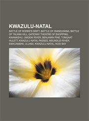KwaZulu-Natal Battle of Rorke's Drift, Battle of Isandlwana, Battle of Talana Hill, Gateway Theatre of Shopping, KwaMashu, Umgeni River,1233062549,9781233062546
