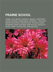 Prairie School Frank Lloyd Wright, George W. Maher, a Fireproof House for $5000, Roman Brick, Hermann V. Von Holst, Andrew Willatsen,,1155717406,9781155717401