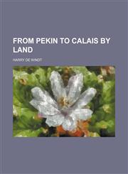 From Pekin to Calais by Land,1150553995,9781150553998