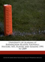 University of Alabama at Birmingham Blazers Football History, NFL Players and Seasons 1991 to 2009,1171145845,9781171145844