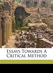 Essays towards a critical method,1173213775,9781173213770