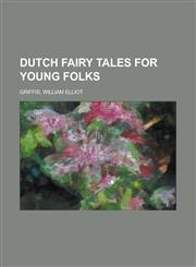 Dutch Fairy Tales for Young Folks,1153602962,9781153602969