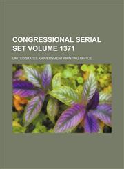 Congressional serial set Volume 1371,1130858774,9781130858778
