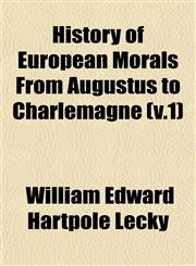 History of European Morals From Augustus to Charlemagne (v.1),1152948237,9781152948235