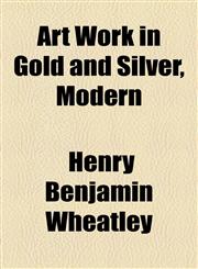 Art Work in Gold and Silver, Modern,1154616908,9781154616903