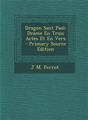 Dragon Sant Paol Drame En Trois Actes Et En Vers - Primary Source Edition,1293011193,9781293011195