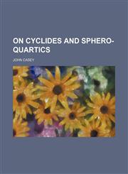 On cyclides and sphero-quartics,1153067935,9781153067935