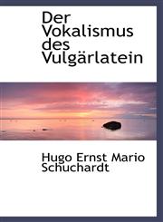 Der Vokalismus des Vulgärlatein,1110016948,9781110016945