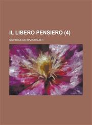 Il Libero Pensiero; Giornale Dei Razionalisti (4 ),1154612023,9781154612028